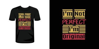 jag är inte perfekt jag är original- tshirt typografi design vektor