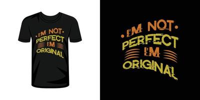 jag är inte perfekt jag är original- tshirt typografi design vektor