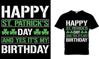 glücklich st Patrick's Tag und Ja es ist meine Geburtstag. st. Patrick's Tag T-Shirt Design. irisch zum heute T-Shirt Design Vektor. zum T-Shirt drucken und andere Verwendet. vektor
