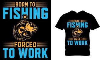 fiske typografi t-shirt design med redigerbar vektor grafisk. född till fiske tvingade till arbete.