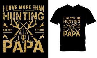 ich Liebe Mehr als Jagd aber einer von Sie Papa, jagen T-Shirt Design vektor