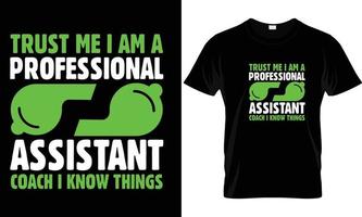 Vertrauen mich ich bin ein Fachmann Assistent Trainer ich kennt Dinge t Hemd Design vektor