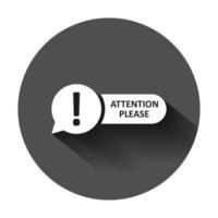 Beachtung Bitte Zeichen Symbol im eben Stil. Warnung Information Vektor Illustration auf schwarz runden Hintergrund mit lange Schatten. Ausruf Geschäft Konzept.