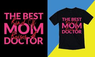 de bäst snäll av mamma höjer en läkare, mödrar dag kärlek mamma t skjorta design bäst försäljning rolig tshirt design typografi kreativ beställnings, tshirt design. vektor