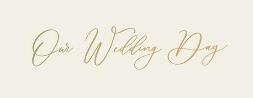 unser Hochzeit Tag Kalligraphie Inschrift. vektor