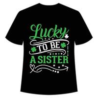 tur- till vara en syster st Patricks dag skjorta skriva ut mall, tur- behag, irländska, alla har en liten tur typografi design vektor