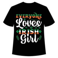 jeder liebt irisch Mädchen st Patrick's Tag Hemd drucken Vorlage, Glücklich Reize, irisch, jedermann hat ein wenig Glück Typografie Design vektor