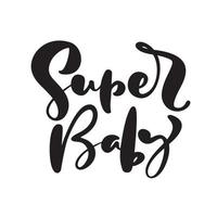 Super Baby Vektor handgeschriebene Kalligraphie Schriftzug Kinder Text. Hand gezeichnete Schriftzug Kinder Zitat. Illustration für Grußkarte, T-Shirt, Banner und Poster.