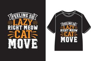 känsla så lat rätt mjau katt flytta t-shirt design vektor