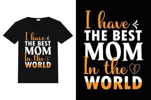 Beste Mama T-Shirt ich haben das Beste Mama im das Welt Typografie t Hemd Design vektor