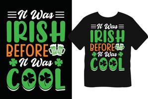 ich war irisch Vor es war cool st Patrick's Tag T-Shirt Design vektor