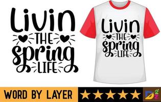 Leben das Frühling Leben svg t Hemd Design vektor