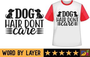 hund hår gör inte vård svg t skjorta design vektor