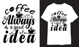 ein t Hemd Kaffee immer ein gut Idee vektor