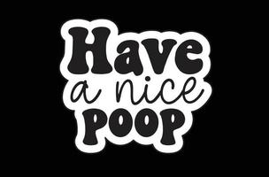 haben ein nett Poop svg Aufkleber Design vektor