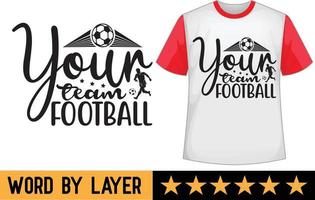 Ihre Mannschaft Fußball svg t Hemd Design vektor