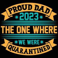 stolz Papa 2023 das einer wo T-Shirt designwe wurden unter Quarantäne gestellt vektor