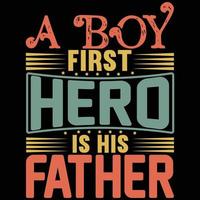 ein Junge zuerst Held ist seine Vater T-Shirt Design vektor