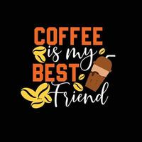 Kaffee ist meine Beste Freund Vektor T-Shirt Design. Kaffee T-Shirt Design. können Sein benutzt zum drucken Tassen, Aufkleber Entwürfe, Gruß Karten, Poster, Taschen, und T-Shirts
