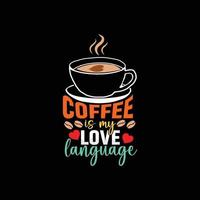 Kaffee ist meine Liebe Sprache Vektor T-Shirt Design. Kaffee T-Shirt Design. können Sein benutzt zum drucken Tassen, Aufkleber Entwürfe, Gruß Karten, Poster, Taschen, und T-Shirts