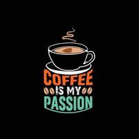 Kaffee ist meine Leidenschaft Vektor T-Shirt Design. Kaffee T-Shirt Design. können Sein benutzt zum drucken Tassen, Aufkleber Entwürfe, Gruß Karten, Poster, Taschen, und T-Shirts