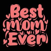 bäst mamma någonsin, mors dag skjorta skriva ut mall, typografi design för mamma mamma mamma dotter mormor flicka kvinnor moster mamma liv barn bäst mamma förtjusande skjorta vektor