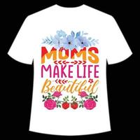 moms göra liv skön mors dag skjorta skriva ut mall, typografi design för mamma mamma mamma dotter mormor flicka kvinnor moster mamma liv barn bäst mamma förtjusande skjorta vektor