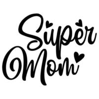 Super Mama Mutter Tag Hemd drucken Vorlage, Typografie Design zum Mama Mama Mutter Tochter Oma Mädchen Frauen Tante Mama Leben Kind Beste Mama bezaubernd Hemd vektor