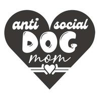 Anti Sozial Hund Mama Mutter Tag Hemd drucken Vorlage, Typografie Design zum Mama Mama Mutter Tochter Oma Mädchen Frauen Tante Mama Leben Kind Beste Mama bezaubernd Hemd vektor