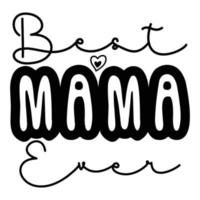 Beste Mutter immer, Mutter Tag Hemd drucken Vorlage, Typografie Design zum Mama Mama Mutter Tochter Oma Mädchen Frauen Tante Mama Leben Kind Beste Mama bezaubernd Hemd vektor