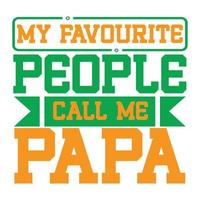 meine Liebling Menschen Anruf mich Papa, Vaters Tag drucken Vorlage Vektor Beste Vati Liebe Kinder Vater Papa