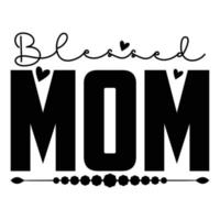 gesegnet Mama Mutter Tag Hemd drucken Vorlage, Typografie Design zum Mama Mama Mutter Tochter Oma Mädchen Frauen Tante Mama Leben Kind Beste Mama bezaubernd Hemd vektor