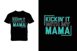 treten es mit meine Mutter. Mütter Tag t Hemd Design Beste Verkauf T-Shirt Design Typografie kreativ Brauch, T-Shirt Design vektor