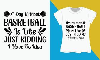 Basketball svg T-Shirt Design, ein Tag ohne Basketball vektor