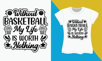 Basketball svg T-Shirt Design, ohne Basketball meine Leben ist wert nichts vektor