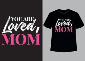 Sie sind geliebt Mama Typografie t Hemd Design vektor