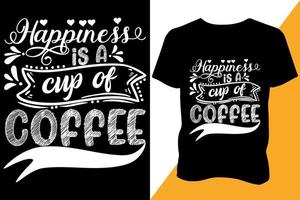 Glück ist ein Tasse von Kaffee T-Shirt Design bekleidung Typografie neueste Design modisch Design vektor