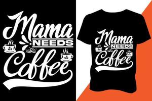 Mutter Bedürfnisse Kaffee T-Shirt Design bekleidung Typografie neueste Design modisch Design vektor