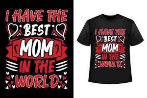 ich haben das Beste Mama im das Welt - - Mutter Tag T-Shirt Design Vorlage. vektor