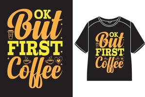 ok men först kaffe t-shirt design vektor