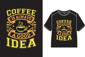 kaffe är alltid en Bra aning t-shirt design vektor