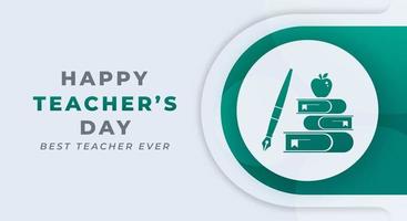 Lycklig lärare dag firande vektor design illustration för bakgrund, affisch, baner, reklam, hälsning kort