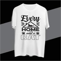 varje Hem behöver en katt t skjorta design vektor