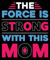 das Macht ist stark mit diese Mama glücklich Mutter Tag t Hemd Design. vektor