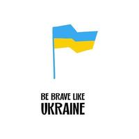 Sein mutig mögen Ukraine Illustration ukrainisch Flagge National Farbe Blau und Gelb im Schneiden Stil isoliert vektor
