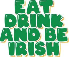 essen, trinken, und Sein irisch Beschriftung Vektor