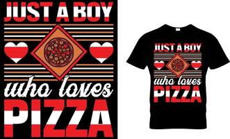 gerade ein Junge Wer liebt Pizza. Pizza T-Shirt Design. vektor