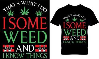 das ist Was ich tun ich etwas Gras und ich kennt Dinge. Cannabis Typografie t Hemd Design. Gras T-Shirt Design. Gras t Hemd Design. Cannabis T-Shirt Design. Cannabis t Hemd Design. Gras Design. vektor