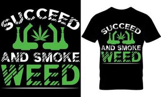 lyckas och rök ogräs.cannabis typografi t skjorta design. ogräs t-shirt design. ogräs t skjorta design. cannabis t-shirt design. cannabis t skjorta design. ogräs design. vektor