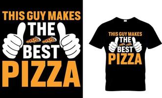 diese Kerl macht das Beste Pizza. Pizza T-Shirt Design. vektor